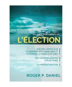Ce que la Bible enseigne sur l'élection