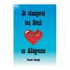 Je changerai ton deuil en allégresse