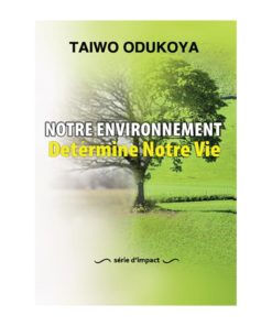 Notre environnement détermine notre vie