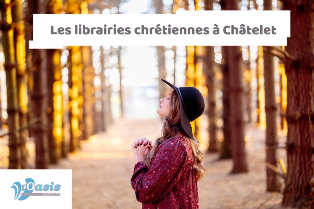 Librairie chrétienne à Châtelet avec les Editions Oasis