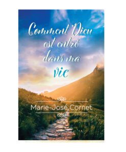 Comment Dieu est entré dans ma vie - Marie-José Cornet