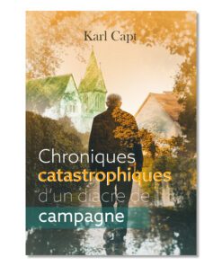 Chroniques catastrophiques d’un diacre de campagne - Karl Capt