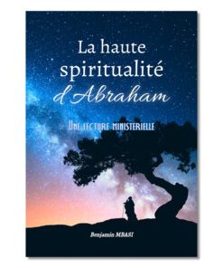 La haute spiritualité d'Abraham - Benjamin Mbasi