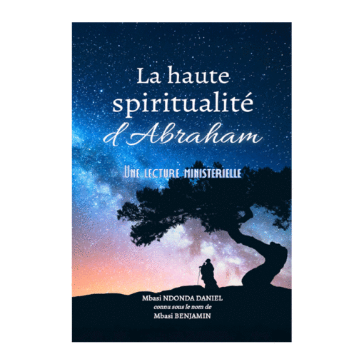 La haute spiritualité d'Abraham - NDONDA DANIEL Mbasi