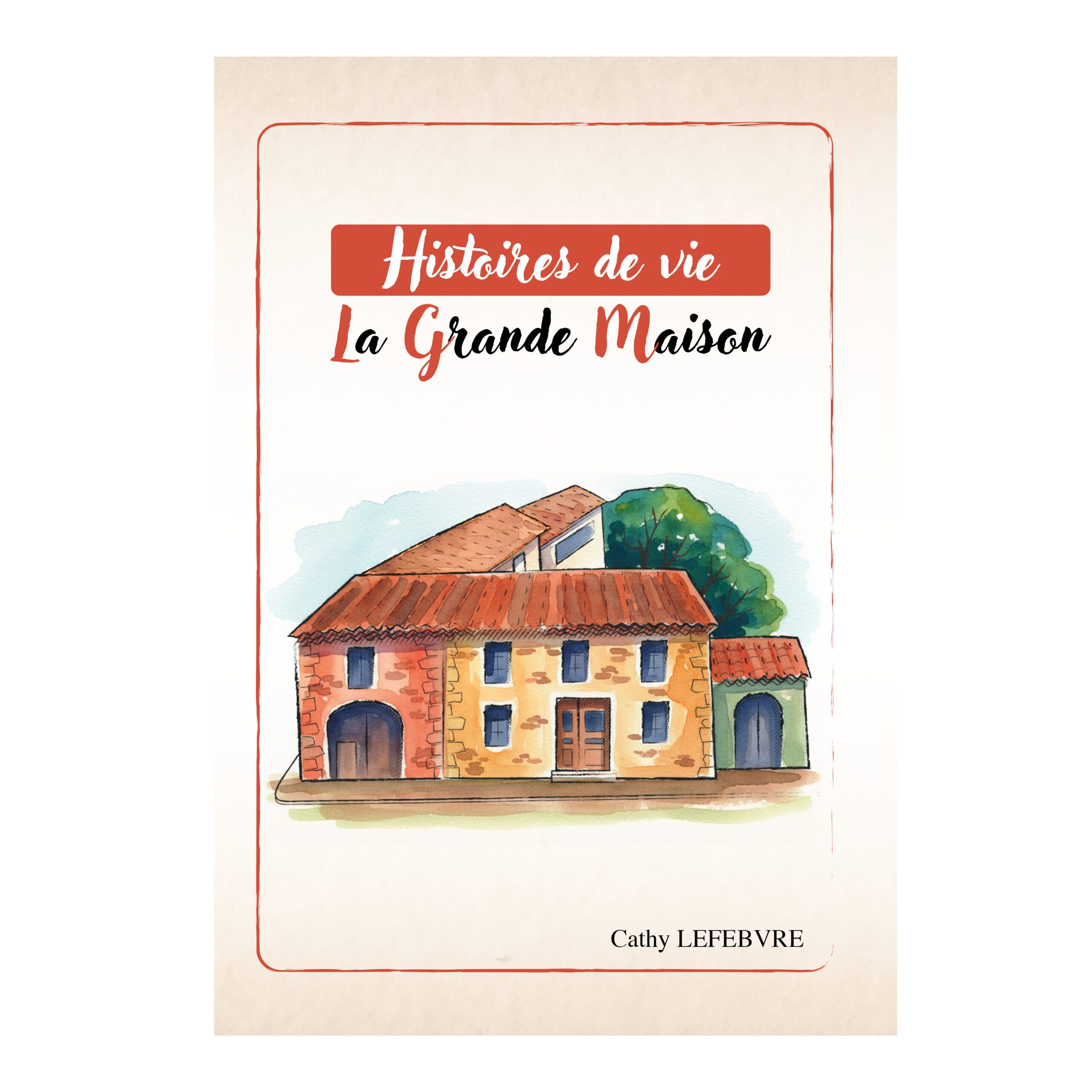 La grande maison - Cathy LEFEBVRE