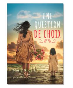 Une question de choix - Marie Alice LOUIS