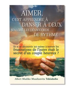 Aimer, c’est apprendre à danser à deux malgré les désaccords de rythme -Tshinkobo Albert