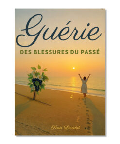 Guérie des blessures du passé - Sara Lorand