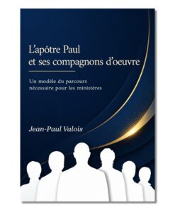 L’apôtre Paul et ses compagnons d’oeuvre - Jean-Paul Valois
