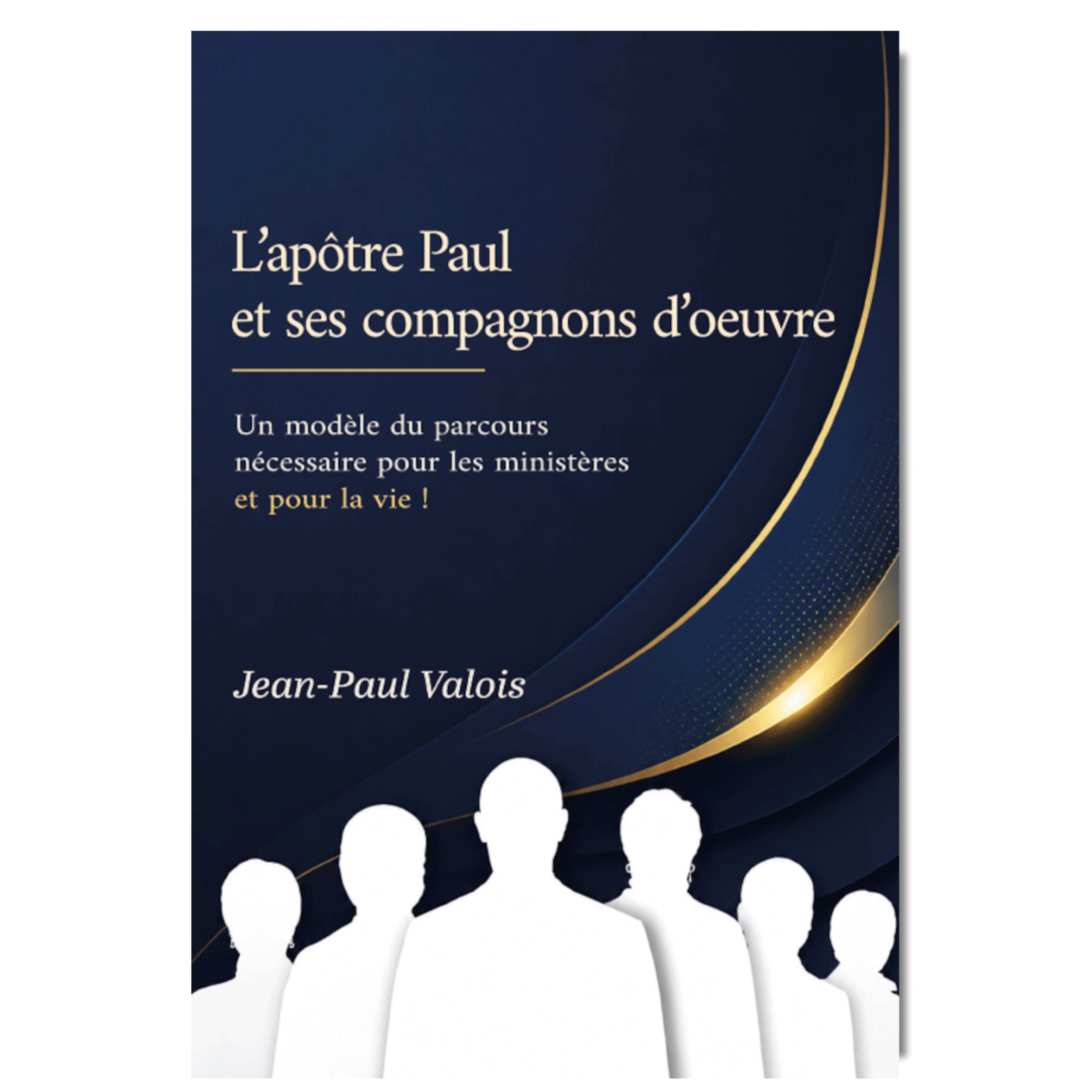 L’apôtre Paul et ses compagnons d’oeuvre - Jean-Paul Valois