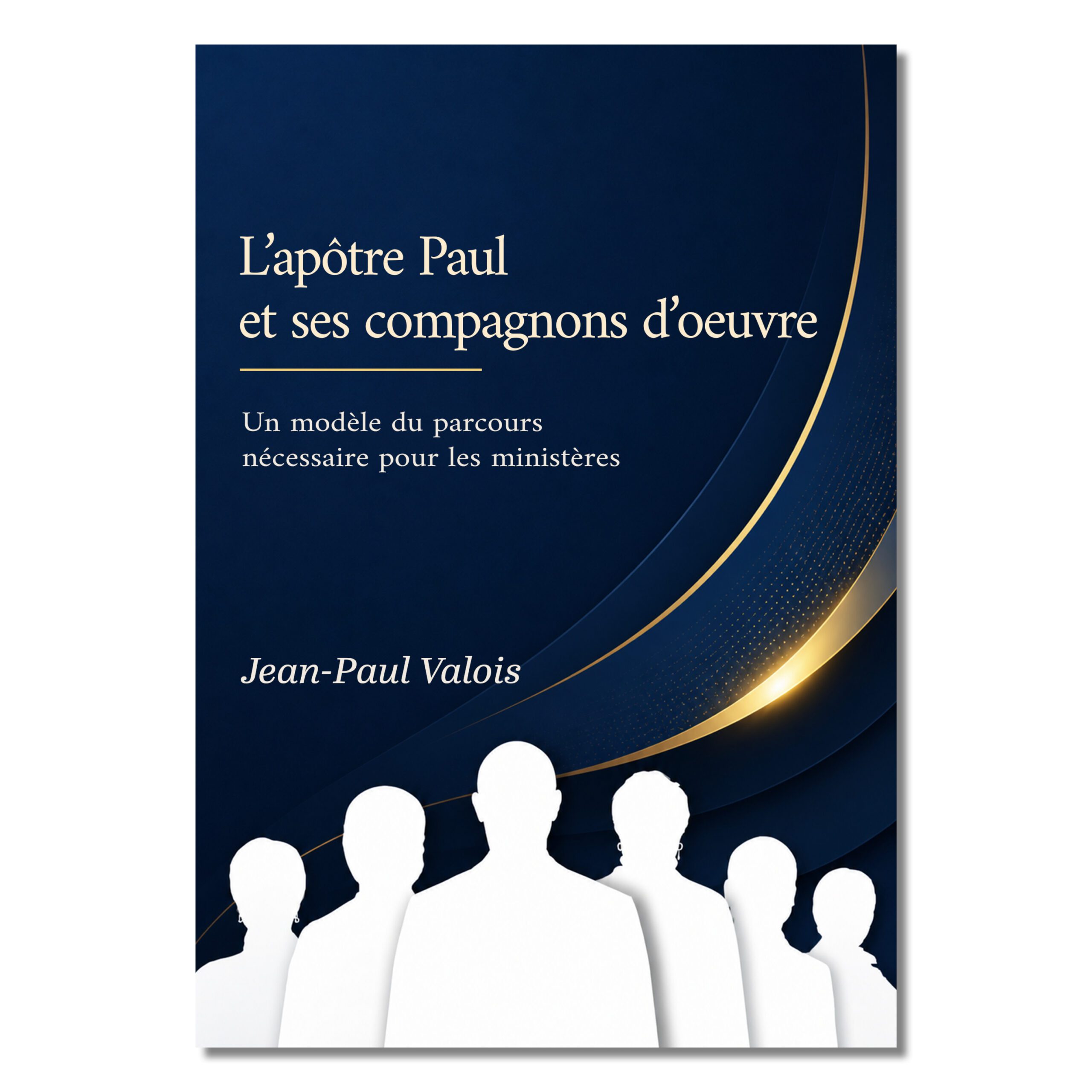 L’apôtre Paul et ses compagnons d’oeuvre - Jean-Paul Valois