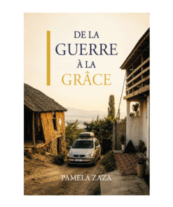 De la guerre à la grâce - Pamela ZAZA